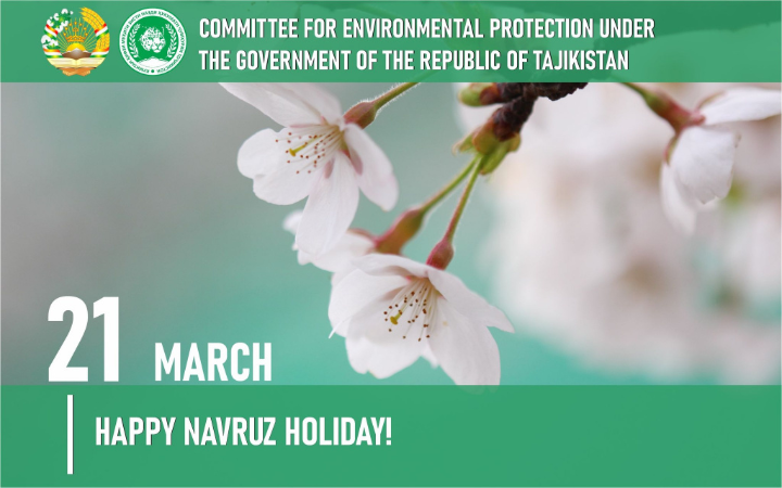 Congratulations of the Chairman of the Committee for Environmental Protection under the Government of the Republic of Tajikistan Sheralizoda Bahodur Ahmadjon on the occasion of the international holiday Navruz